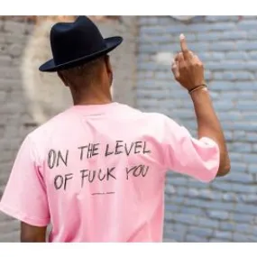 T shirt Rose On the Level of Fuck You Manches Courtes Homme Femme